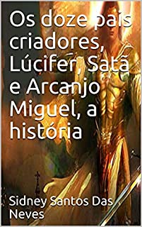 Livro Os doze pais criadores, Lúcifer, Satã e Arcanjo Miguel, a história