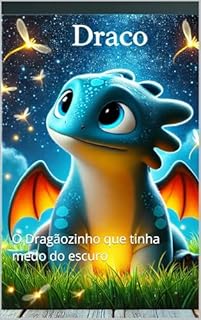 Livro Draco: O Dragãozinho que tinha medo do escuro