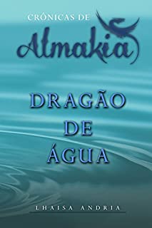 Dragão de Água (Crônicas de Almakia Livro 2)