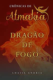 Dragão de Fogo (Crônicas de Almakia Livro 1)