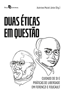 Duas Éticas em Questão: Cuidado de si e práticas de liberdade em Ferenczi e Foucault