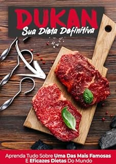 Livro Dukan: Sua Dieta Definitiva!: Aprenda tudo sobre uma das mais famosas e eficazes dietas do mundo.