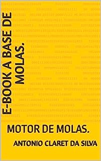 Livro E-BOOK A BASE DE MOLAS.: MOTOR DE MOLAS. (MOTORES DO CICLO PERPÉTUO.)