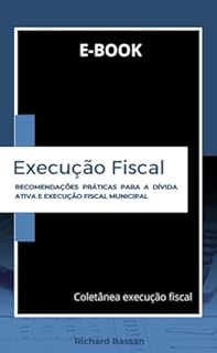 Livro E-book execução fiscal: Recomendações práticas para a Dívida Ativa e Execução Fiscal Municipal (Coletânea execução fiscal)