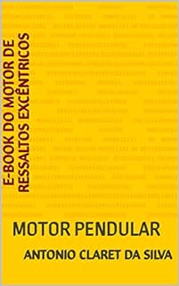 Livro E-BOOK DO MOTOR A COMBUSTÃO INTERNA: MOTOR PENDULAR (ANCLA PESQUISAS.)