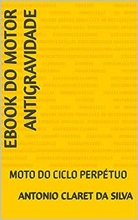 Livro EBOOK DO MOTOR ANTIGRAVIDADE: MOTO DO CICLO PERPÉTUO (ANCLA PESQUISAS.)