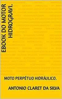 Livro EBOOK DO MOTOR HIDROGRAVI.: MOTO PERPÉTUO HIDRÁULICO. (ANCLA PESQUISAS.)