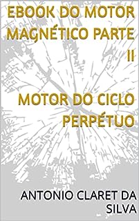 Livro EBOOK DO MOTOR MAGNÉTICO PARTE II (ANCLA PESQUISAS.)