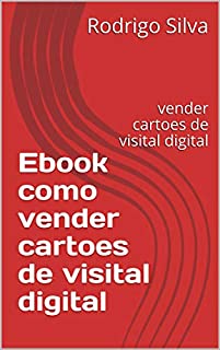 Livro Ebook como vender cartoes de visital digital: vender cartoes de visital digital