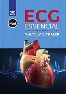 ECG Essencial: Eletrocardiograma na Prática Diária