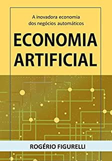 Livro Economia Artificial: A inovadora economia dos negócios automáticos