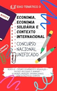 Livro ECONOMIA, ECONOMIA SOLIDÁRIA E CONTEXTO INTERNACIONAL CONCURSO NACIONAL UNIFICADO: CPNU BLOCO 6 SETORES ECONÔMICOS E REGULAÇÃO SIMULADO COM GABARITO COMENTADO ... PÚBLICO NACIONAL UNIFICADO CNU CPNU)