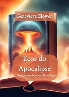 Ecos do Apocalipse: Navegando pela Jornada Escatológica