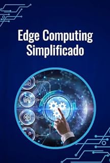 Livro Edge Computing Simplificado: Transforme Seus Dados em Decisões