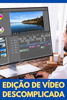 Livro Edição de Vídeo Descomplicada: Tudo que Você Precisa para Começar