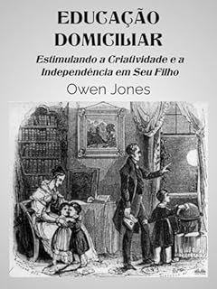 Livro Educação Domiciliar: Estimulando A Criatividade E A Independência Em Seu Filho