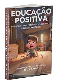 Livro Educação Positiva: Desenvolvimento Infantil através da Psicologia e Neurociência