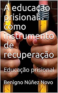 Livro A educação prisional como instrumento de recuperação : Educação prisional