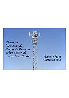 Livro Efeito da Variação da Perda de Retorno sobre a ERP de um Sistema Rádio