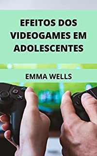 Livro EFEITOS DOS VIDEOGAMES EM ADOLESCENTES