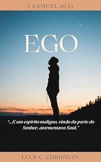 Livro Ego.: 1 Samuel 16.14: E um espírito maligno, vindo da parte do Senhor, atormentava Saul.