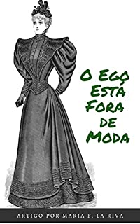 Livro O Ego esta fora de moda: Artigo (Artigos Livro 3)