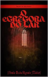 Livro O eGRÉGORA DO LAR: (O Retorno do Fantasmata/Poesia/Oculta/Agreste/Místico) (Agreste Místico Livro 13)