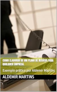 Livro Como Elaborar de um plano de negócio para qualquer empresa.: Exemplo prático por Aldemir Martins