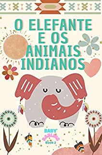 Livro O elefante e os animais indianos: Portuguese book for toddlers (As aventuras de um elefante Livro 2)