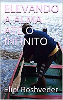 ELEVANDO A ALMA ATÉ O INFINITO (Meditação Livro 34)