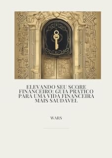 Livro Elevando seu Score Financeiro: Guia Prático para uma Vida Financeira Mais Saudável