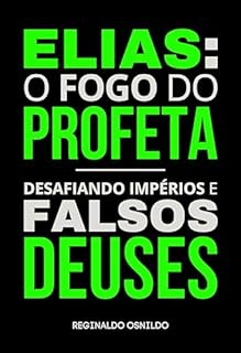 Livro Elias: o fogo do profeta - desafiando impérios e falsos deuses (Heróis nas narrativas bíblicas)