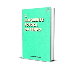 Livro A ELOQUENTE FOFOCA DO TEMPO