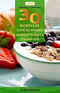 Emagreça com Saúde com 30 Receitas Saudáveis + Brinde