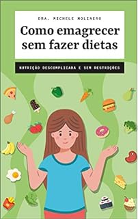 Livro Como emagrecer sem fazer dietas: Nutrição descomplicada e sem restrições