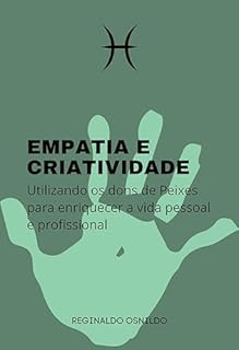 Livro Empatia e criatividade: utilizando os dons de Peixes para enriquecer a vida pessoal e profissional