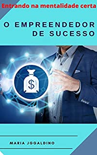 Livro O Empreendedor de Sucesso: sucesso não está no emprego, mas em fazer negócios