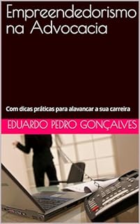 Livro Empreendedorismo na Advocacia: Com dicas práticas para alavancar a sua carreira