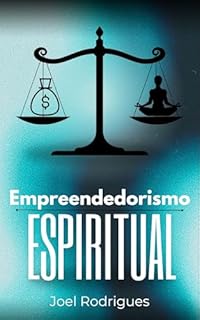 Livro Empreendedorismo Espiritual: Unindo Propósito e Sucesso nos Negócios