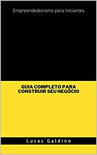 Empreendedorismo Para Iniciantes: Guia Completo Para Construir Seu ...