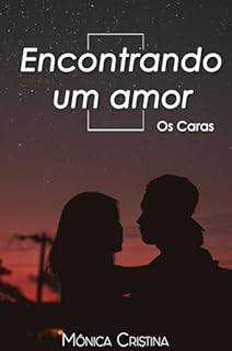 Livro Encontrando o Amor (Os Caras Livro 3)