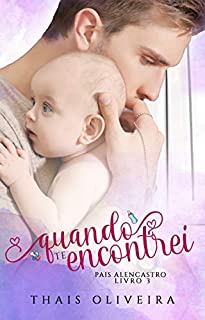 Livro QUANDO TE ENCONTREI (Pais Alencastro - Livro 3)