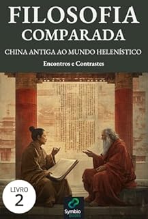 Livro Encontros e Contrastes: Da China Antiga ao Mundo Helenístico: Entre o Tao e o Logos: Filosofia, Ética e Política na China e na Grécia