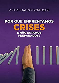 Livro Por Que Enfrentamos CRISES e Não Estamos Preparados?