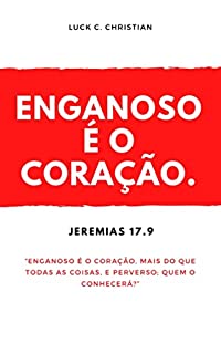 Livro Enganoso é o coração.: Jeremias 17.9: Enganoso é o coração, mais do que todas as coisas.