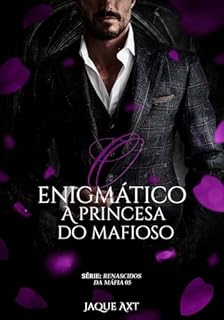 Livro O ENIGMÁTICO: A princesa do mafioso (Renascidos da máfia Livro 5)