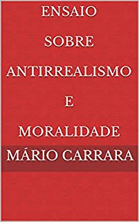 Livro Ensaio Sobre Antirrealismo e Moralidade