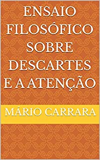 Livro Ensaio Filosófico Sobre Descartes e A Atenção