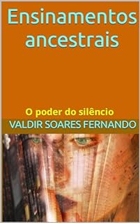 Livro Ensinamentos ancestrais: O poder do silêncio