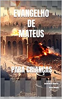 Livro Ensinando Mateus para crianças: Historinhas Bíblicas (Historinhas Bíblicas para crianças: De Gênesis a Apocalipse Livro 3)